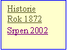 Textové pole: Historie
Rok 1872
Srpen 2002
